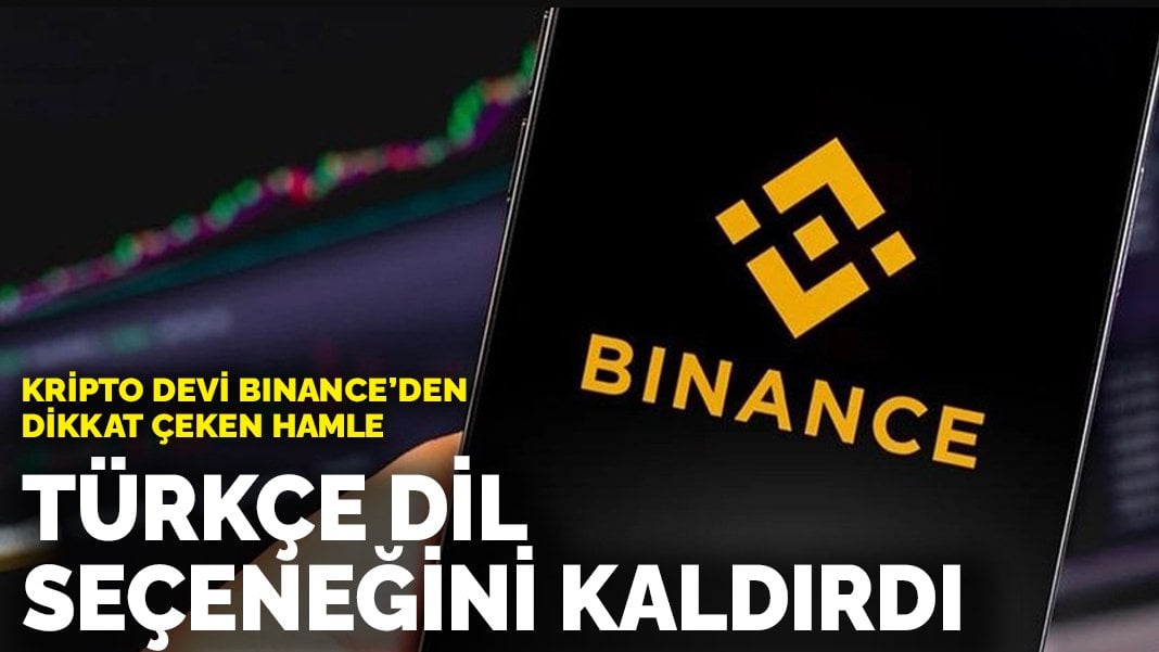 Kripto devi Binance’den dikkat çeken hamle: Türkçe dil seçeneğini kaldırdı