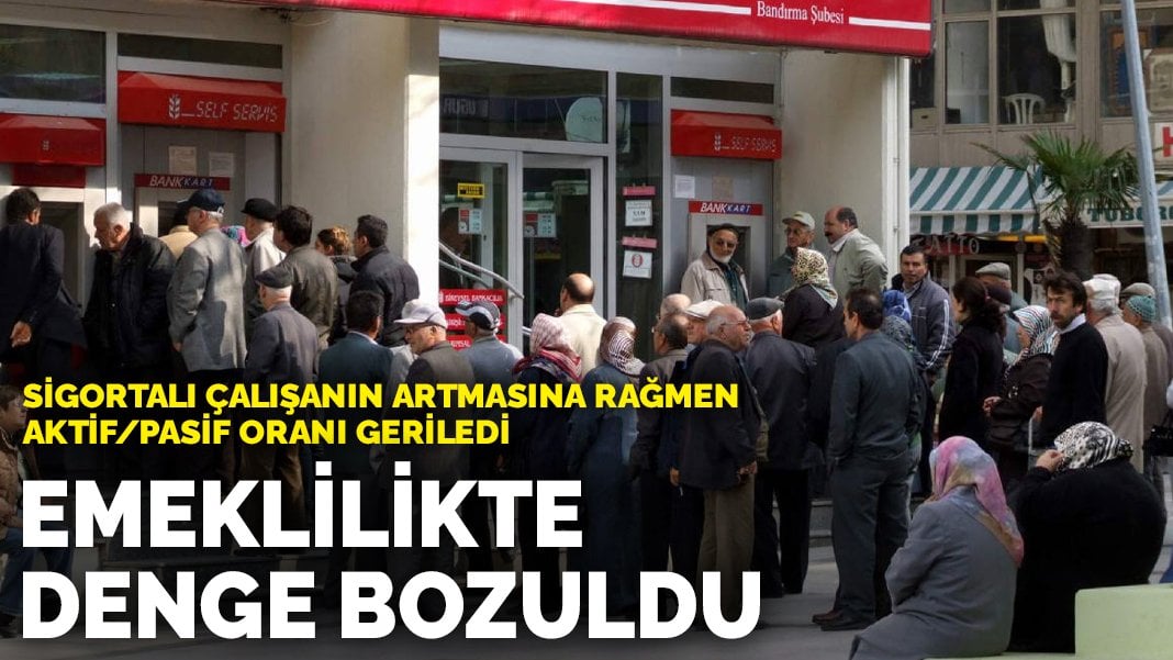 Emeklilikte denge bozuldu: Sigortalı çalışanın artmasına rağmen aktif/pasif oranı geriledi