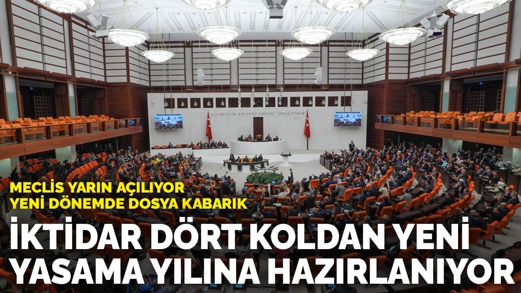 Meclis yarın açılıyor yeni dönemde dosya kabarık: İktidar dört koldan yeni yasama yılına hazırlanıyor