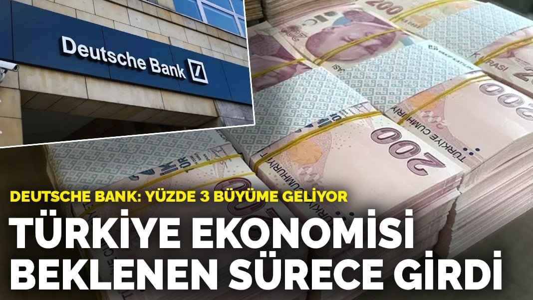 Deutsche Bank’tan Türkiye analizi: Ekonomi beklenen sürece girdi