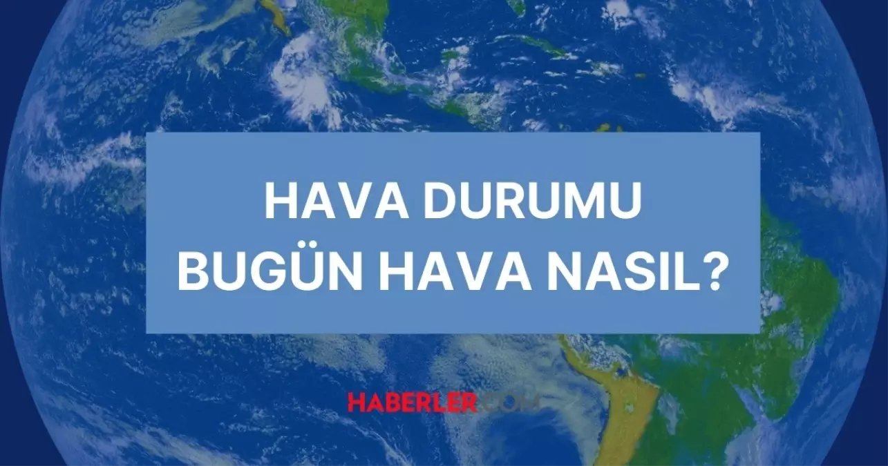 26 Eylül bugün hava nasıl olacak, yağış var mı? HAVA DURUMU! İstanbul, Ankara, Sakarya, İzmir, Bursa’da bugün hava nasıl olacak, kaç derece?