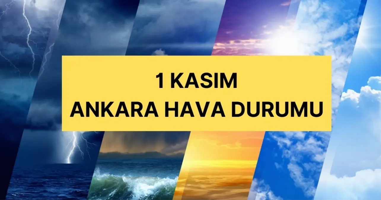 1 Kasım Ankara hava durumu | Ankara’da hava nasıl olacak? Ankara günlük ve 5 günlük hava durumu tahmini!