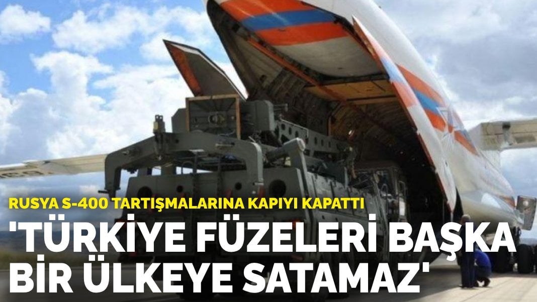 Rusya s-400 tartışmalarına kapıyı kapattı: ‘Türkiye füzeleri başka bir ülkeye satamaz’