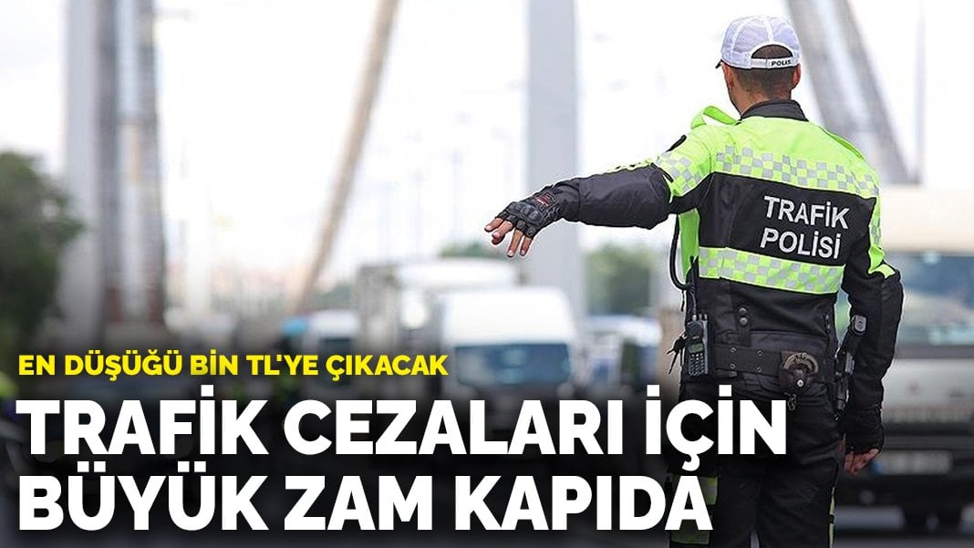 Trafik cezaları için büyük zam kapıda: En düşük ceza bin TL’ye çıkacak