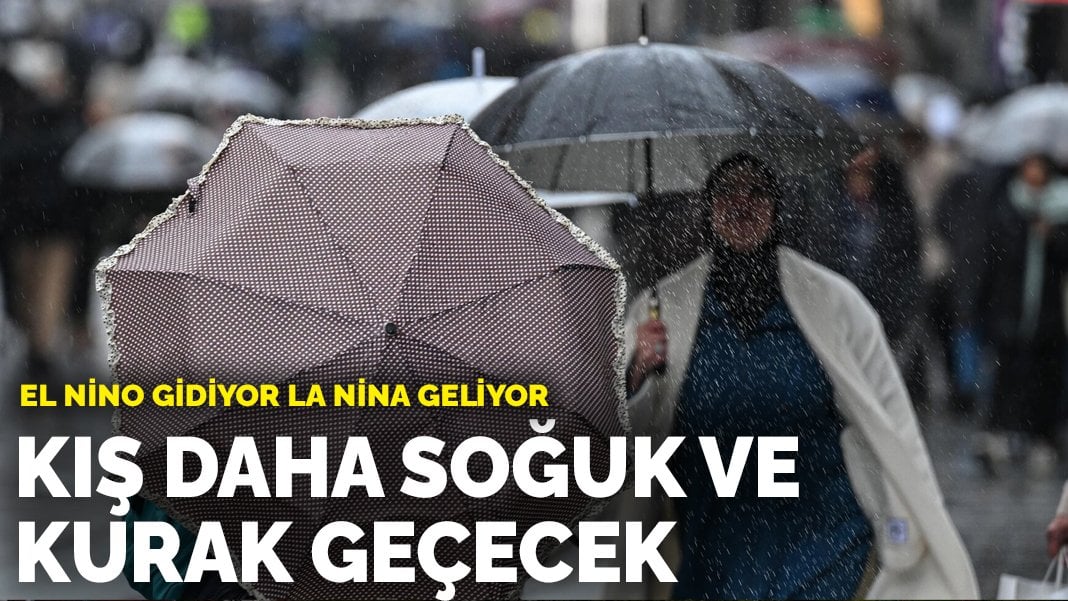 El Nino gidiyor La Nina geliyor: Kış daha soğuk ve kurak geçecek