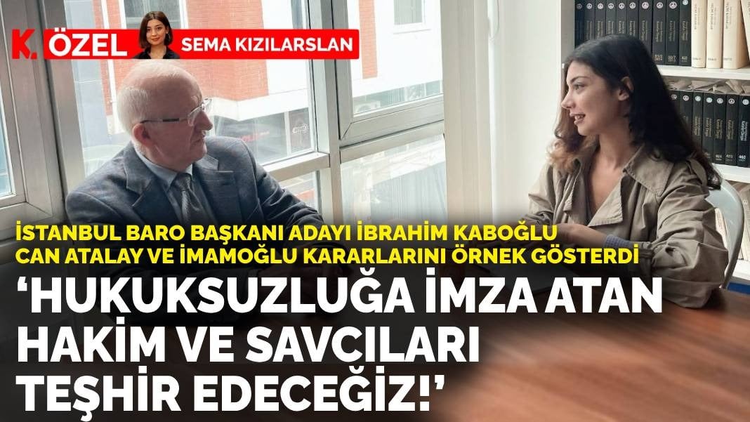 İstanbul Baro Başkanı Adayı İbrahim Kaboğlu: “Hukuksuz kararlara imza atan hakim ve savcıları teşhir edeceğiz!”