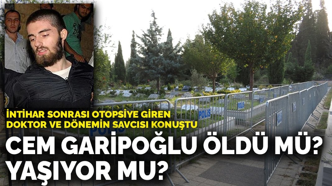 Cem Garipoğlu öldü mü, yaşıyor mu? İntihar sonrası otopsiye giren doktor ve dönemin savcısı konuştu