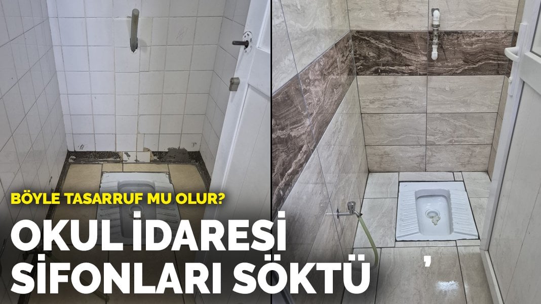 Böyle tasarruf mu olur? Okul idaresi sifonları söktü!