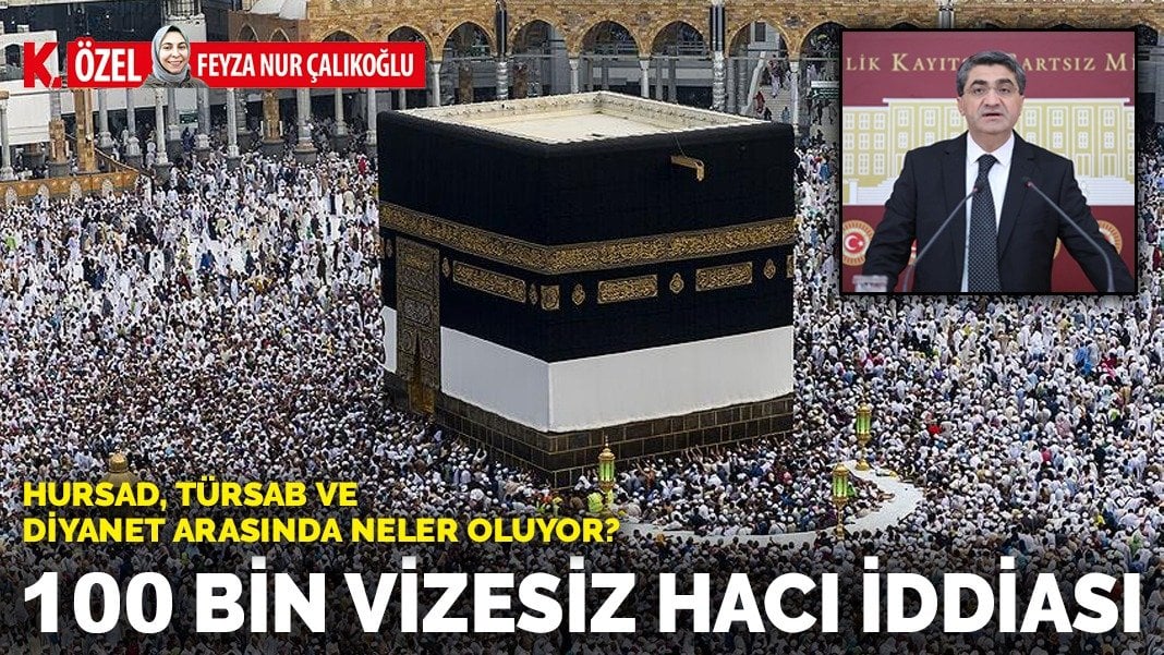 HURSAD, TÜRSAB ve Diyanet arasında neler oluyor? 100 bin vizesiz hacı iddiası