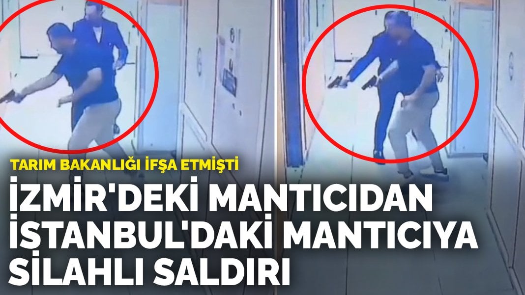 İzmir’deki mantıcıdan İstanbul’daki mantıcıya silahlı saldırı: Tarım Bakanlığı ifşa etmişti