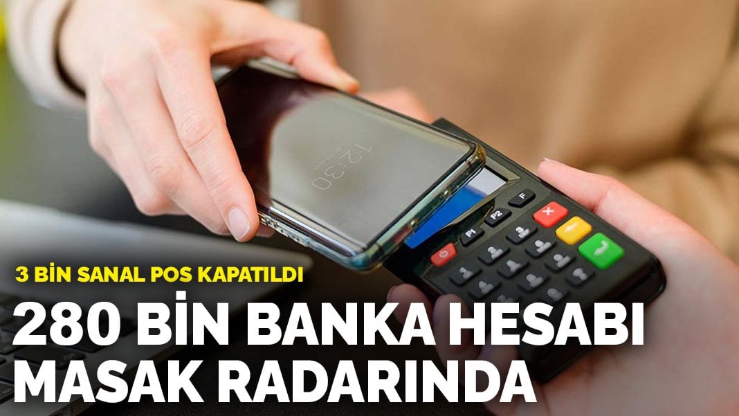 3 bin sanal pos kapatıldı: 280 bin banka hesabı MASAK radarında