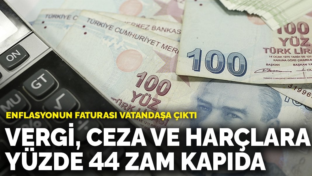 Vergi, ceza ve harçlara yüzde 44 zam kapıda