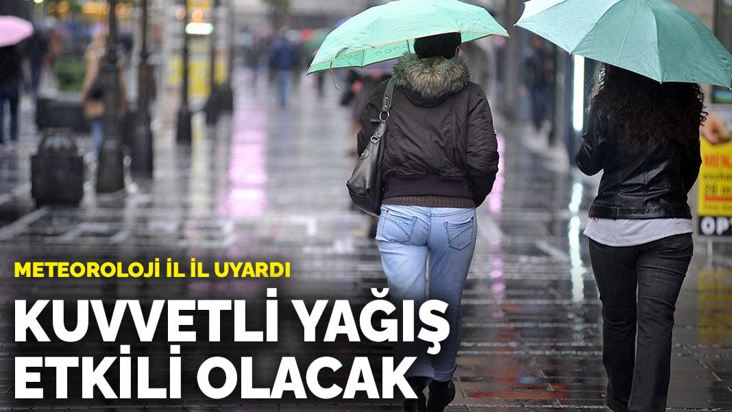 Meteoroloji il il uyardı: Kuvvetli yağış etkili olacak