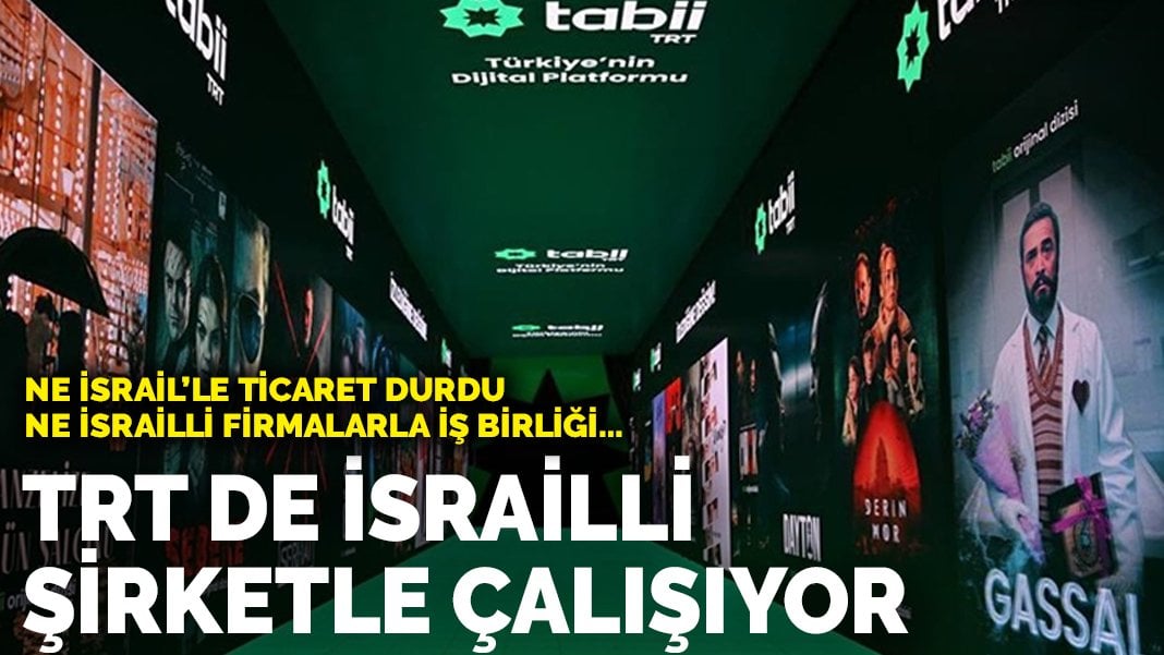 TRT de İsrailli şirketle çalışıyor