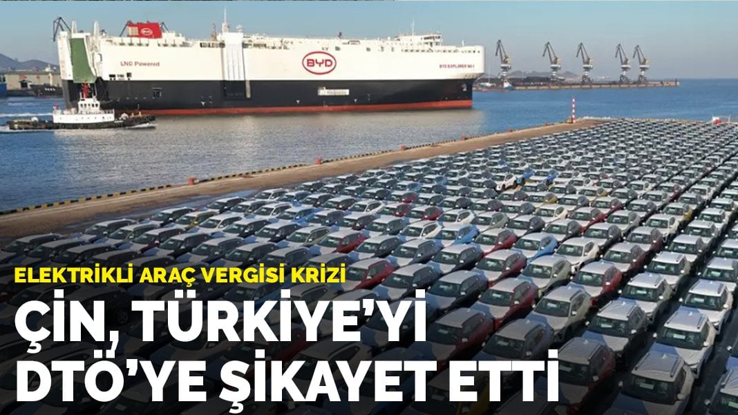 Elektrikli araç vergisi krizi: Çin, Türkiye’yi DTÖ’ye şikayet etti