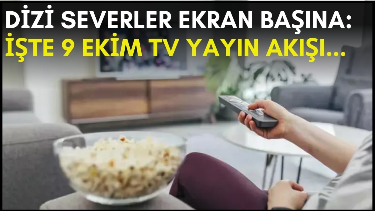 Kara kara ne izleyeceğini düşünenler buraya! Dizi, film, program… Ne ararsanız bu listede: İşte 9 Ekim TV yayın akışı