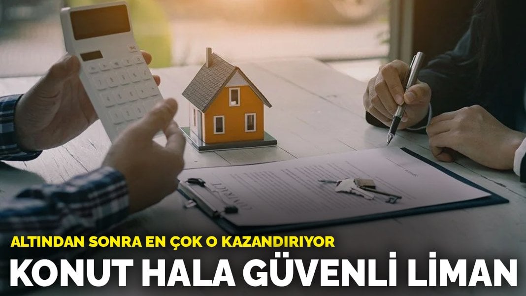 Konut hala güvenli liman: Altından sonra en çok o kazandırıyor