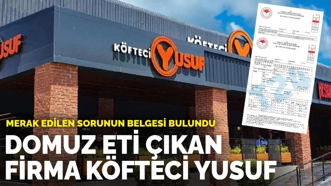 Merak edilen sorunun belgesi bulundu: Domuz eti çıkan firma Köfteci Yusuf