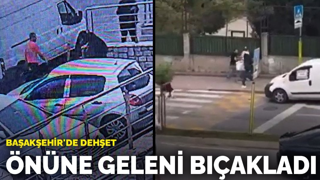 Her gün yeni bir dehşet! Başakşehir’de bir şahıs önüne geleni bıçakladı