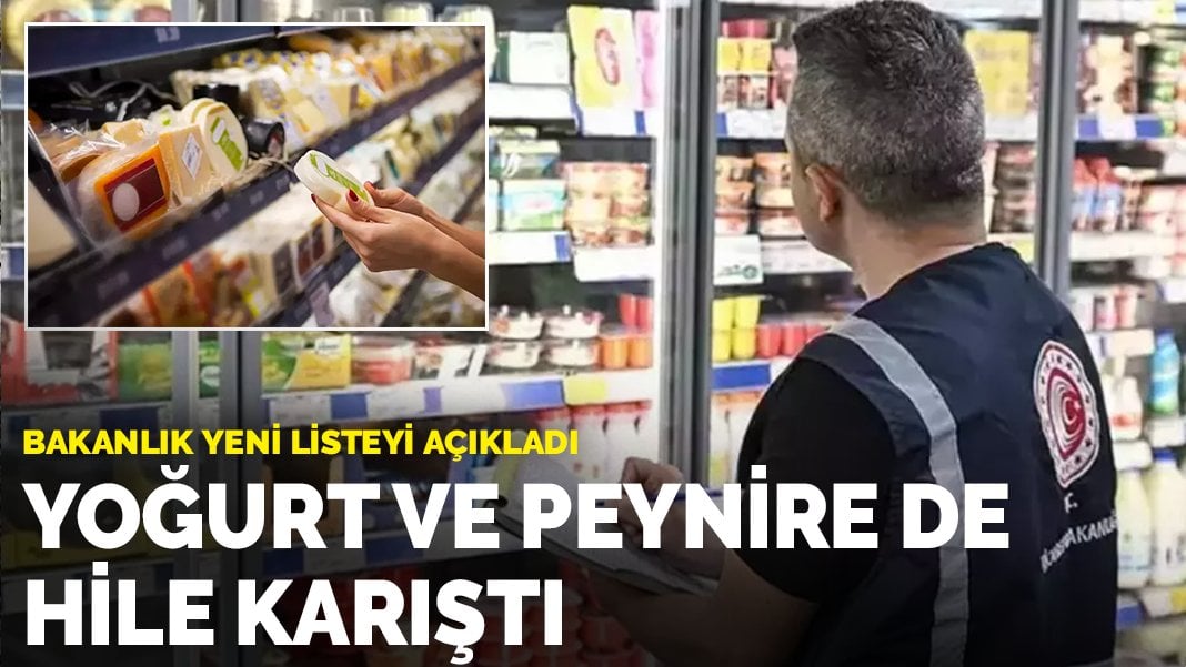 Bakanlık yeni listeyi açıkladı: Yoğurt ve peynire de hile karıştı