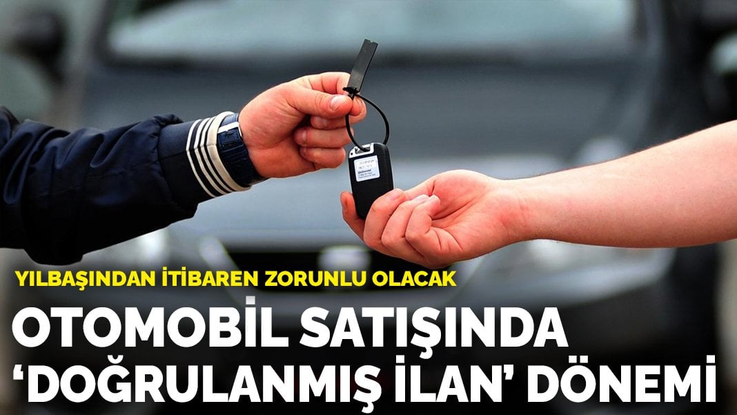 Otomobil satışında ‘doğrulanmış ilan’ dönemi: yılbaşından itibaren zorunlu olacak