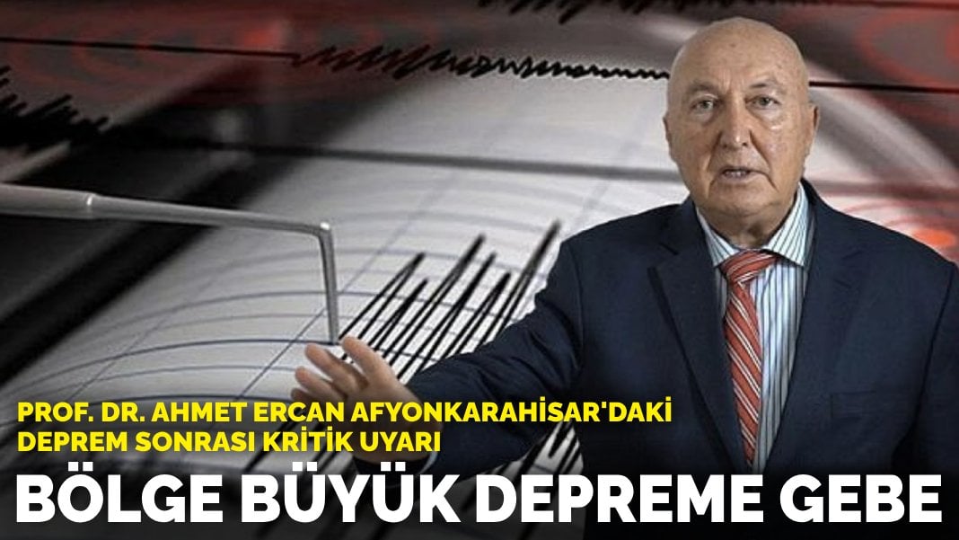 Prof. Dr. Övgün Ahmet Ercan, Afyonkarahisar’daki deprem sonrası kritik uyarı: Bölge büyük depreme gebe