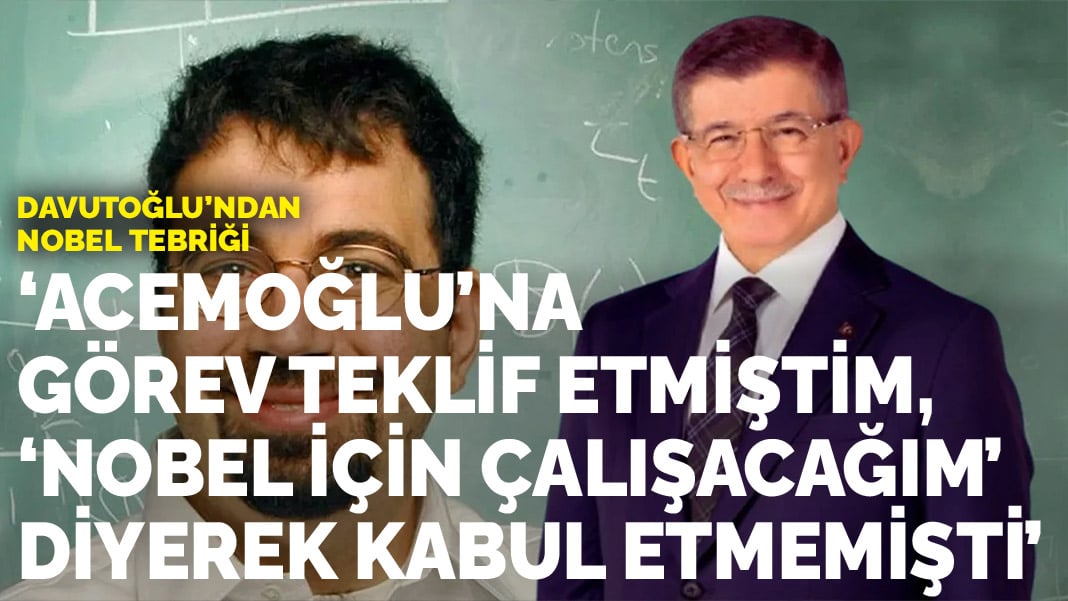 Davutoğlu’ndan Nobel tebriği: Acemoğlu’na görev teklif etmiştim, ‘Nobel için çalışacağım’ diyerek kabul etmemişti