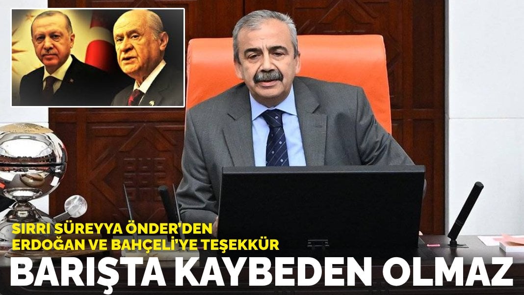 Sırrı Süreyya Önder’den Erdoğan ve Bahçeli’ye teşekkür: Barışta kaybeden olmaz