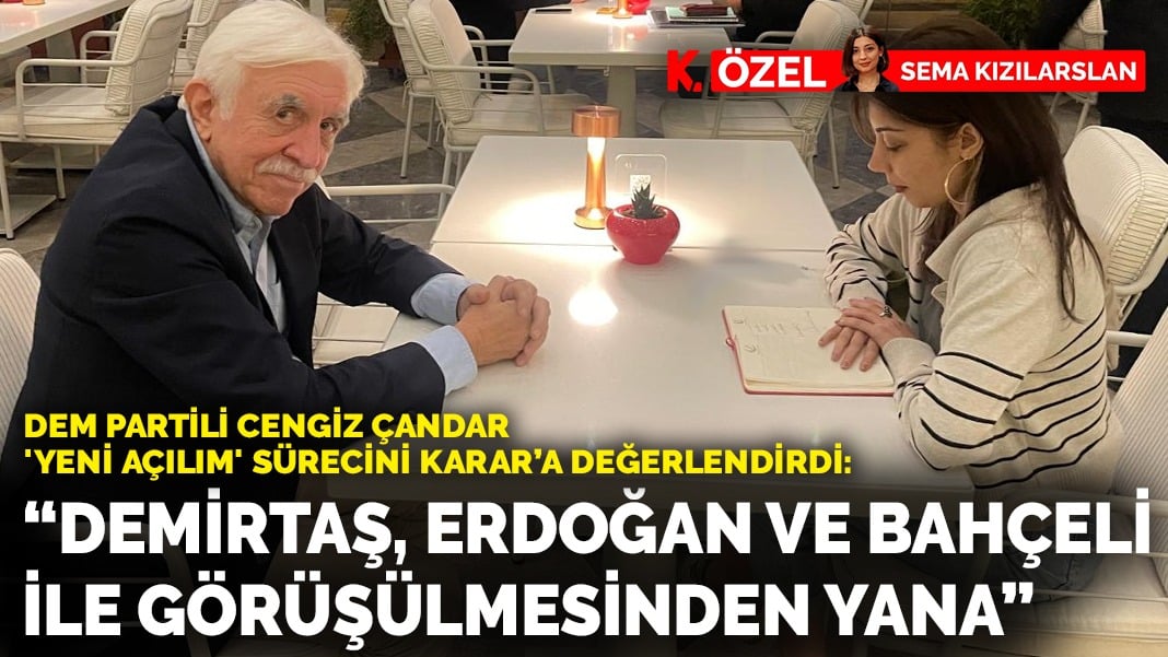 Dem Partili Cengiz Çandar ‘yeni açılım’ sürecini ANKARAGÜNDEM’a değerlendirdi: “Demirtaş, Erdoğan ve Bahçeli ile görüşülmesinden yana”