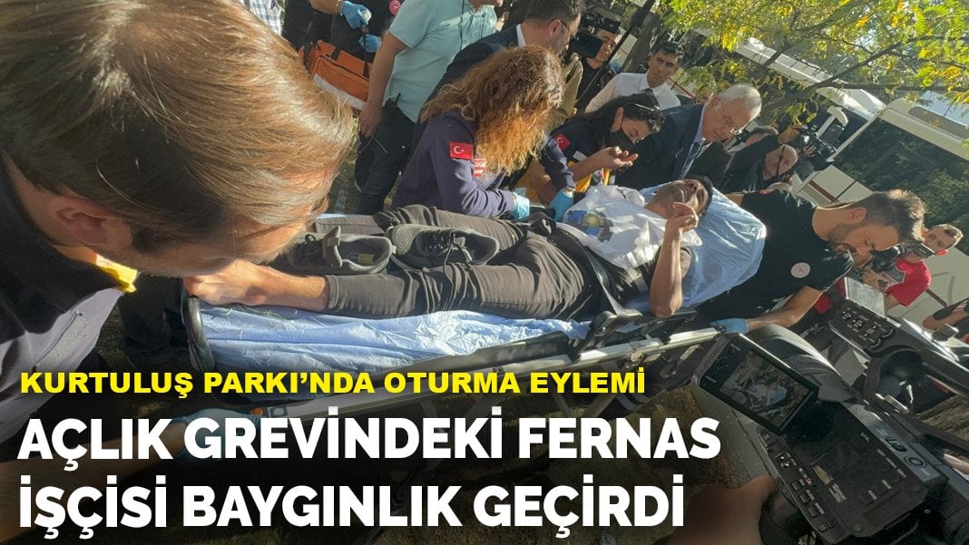 Açlık grevindeki Fernas işçisi baygınlık geçirdi