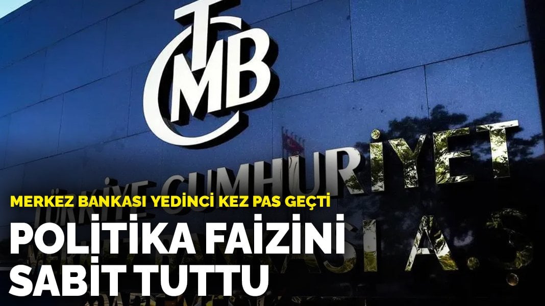 Merkez Bankası’ndan yine sürpriz gelmedi! Politika faizini sabit tuttu