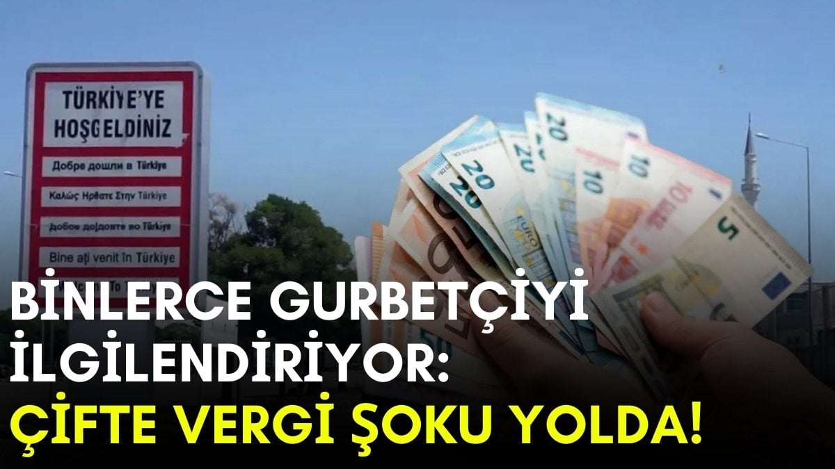 Almanya’da yaşayan Türkler yandı! Gurbetçilere çifte vergi şoku: Hepsi tek tek incelenecek