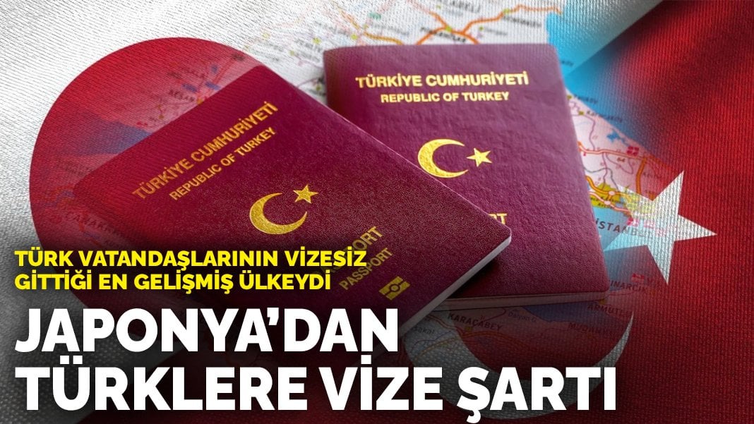 Japonya’dan Türklere vize şartı: Türk vatandaşlarının vizesiz gittiği en gelişmiş ülkeydi