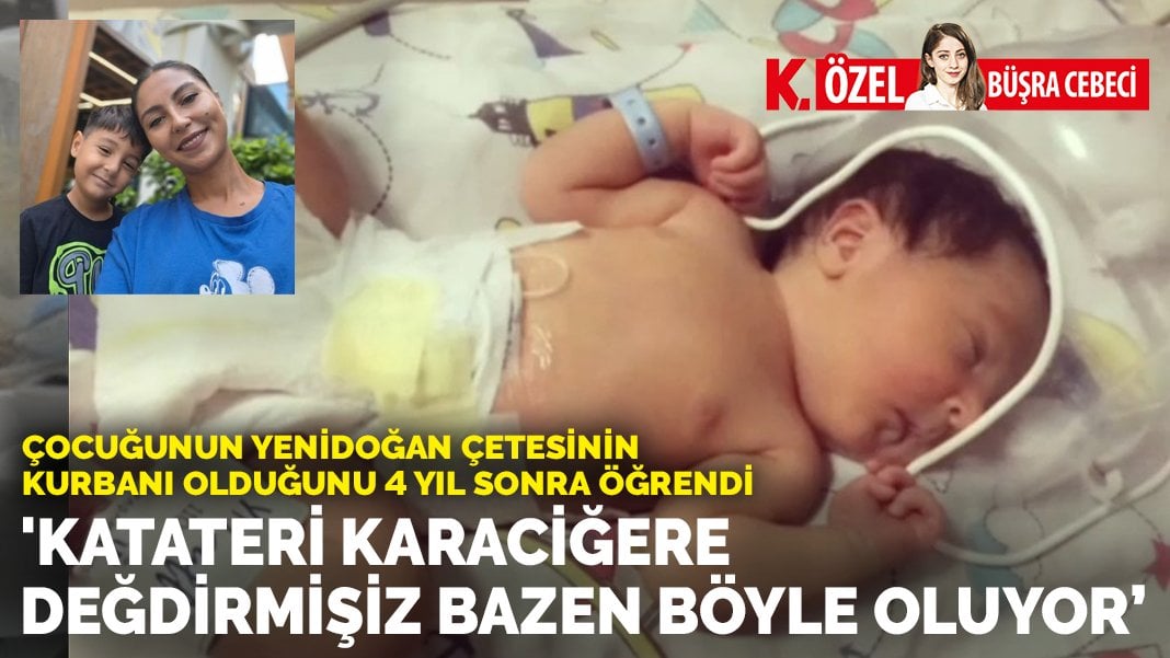 Çocuğunun yenidoğan çetesinin kurbanı olduğunu 4 yıl sonra öğrendi: ‘Kateteri karaciğere değdirmişiz, bazen böyle oluyor’