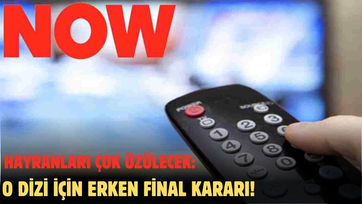 Now TV’nin çok konuşulan dizisinin fişi çekildi! Herkesi üzecek karar: Ünlü dizi erken final yapıyor