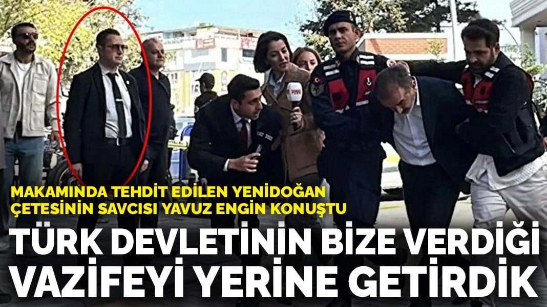 Makamında tehdit edilen yenidoğan çetesinin savcısı Yavuz Engin konuştu: Türk devletinin bize verdiği vazifeyi yerine getirdik