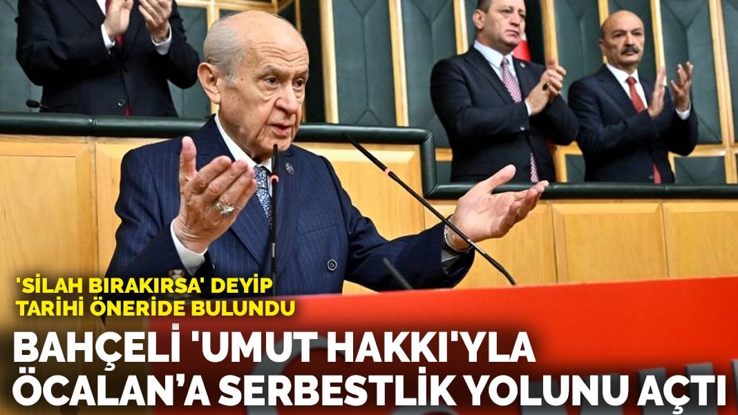 ‘Silah bırakırsa’ deyip tarihi öneride bulundu: Bahçeli ‘umut hakkı’yla Öcalan’a serbestlik yolunu açtı