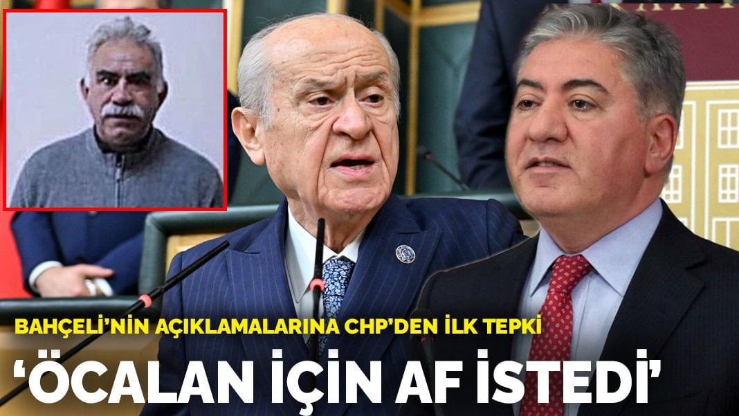 Bahçeli’nin açıklamalarına CHP’den ilk tepki: Öcalan için af istedi