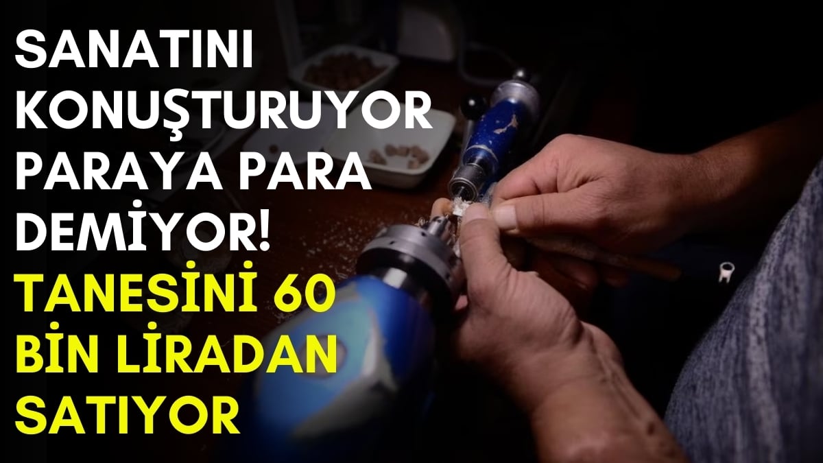 Küçük bir atölyede yapıyor, tanesini 60 bin TL’ye satıyor! Babasından sabırla öğrendiği meslek geçim kapısı oldu