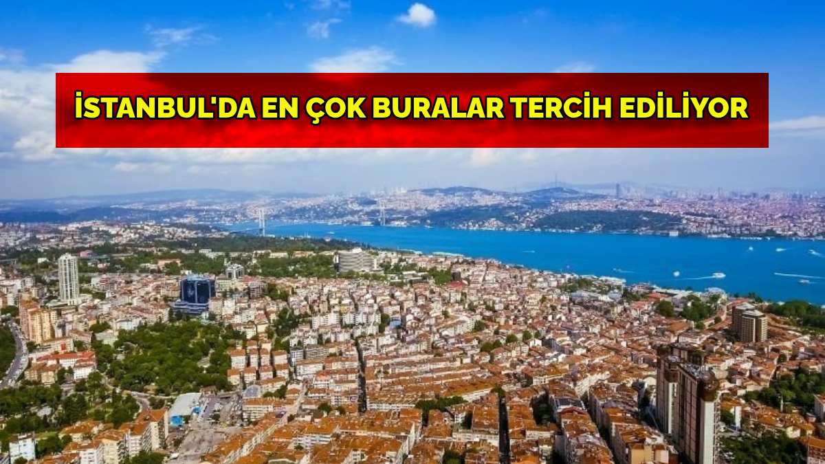 Tapu satışlarında rekor! İstanbul’da en çok tercih edilen 5 ilçe belli oldu, parası olan buradan alıyor