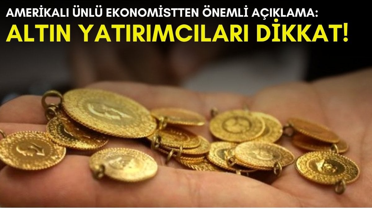 Altın koptu gidiyor! Amerikalı ünlü ekonomist açıkladı: Altın neden bu kadar yükseliyor?