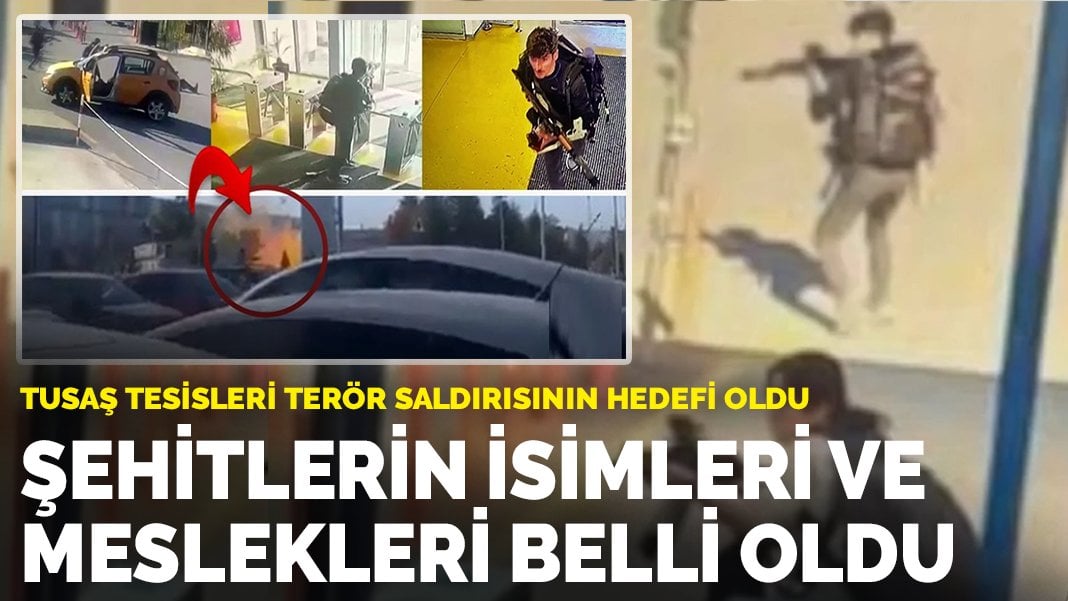 Ankara’da TUSAŞ tesisleri terör saldırısının hedefi oldu: Hayatını kaybeden şehitlerin isimleri açıklandı