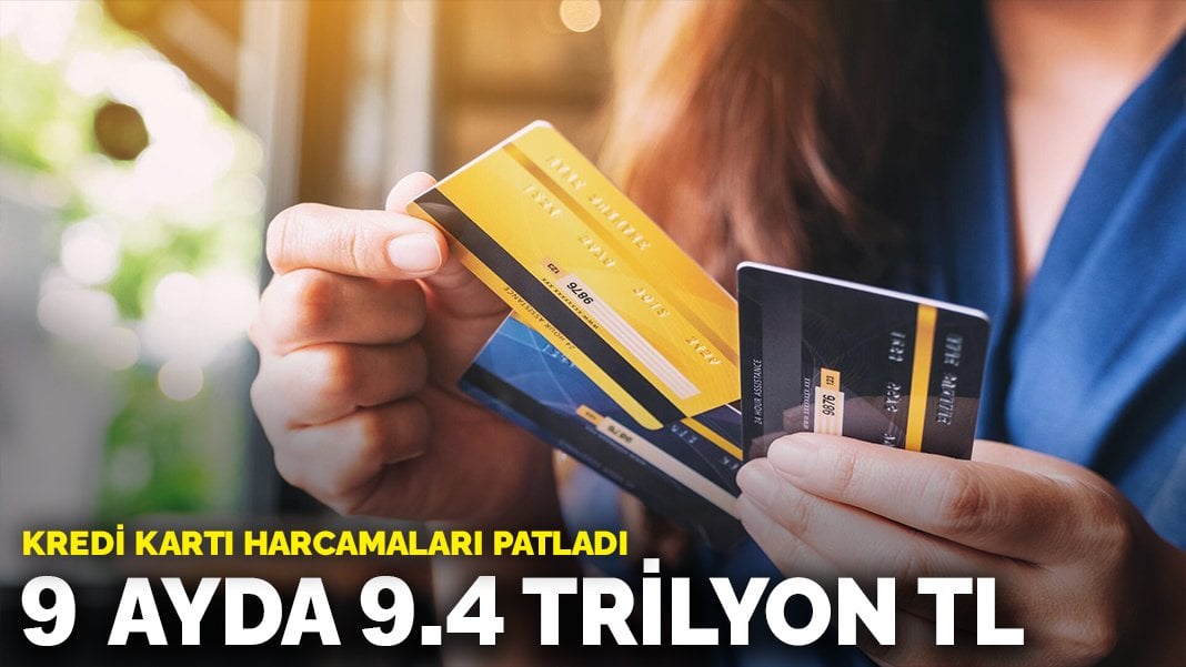 Kredi Kartı harcamaları patladı: 9 ayda 9.4 trilyon TL