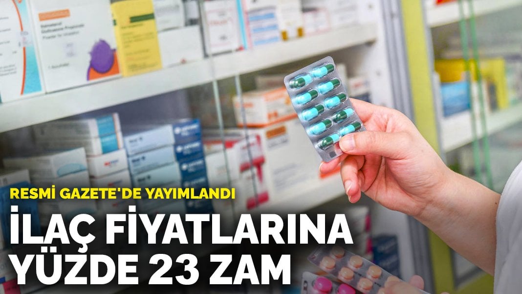 İlaç fiyatlarına yüzde 23 zam