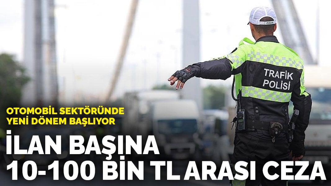 Otomobil sektöründe yeni dönem başlıyor: İlan başına 10-100 bin TL arası ceza