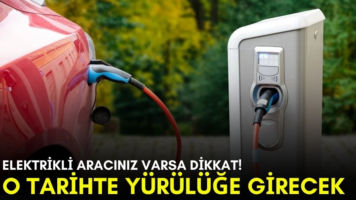 Elektrikli araç sahiplerine gizli zam şoku! Yakında yürürlüğe giriyor