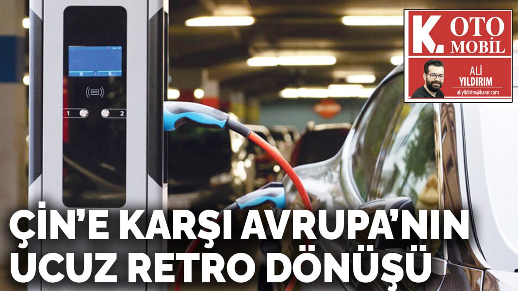 Çin’e karşı Avrupa’nın ucuz retro dönüşü