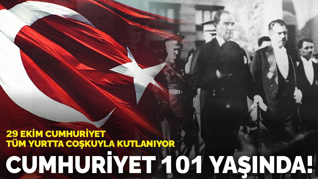 Cumhuriyet 101 yaşında! Bayramımız kutlu olsun