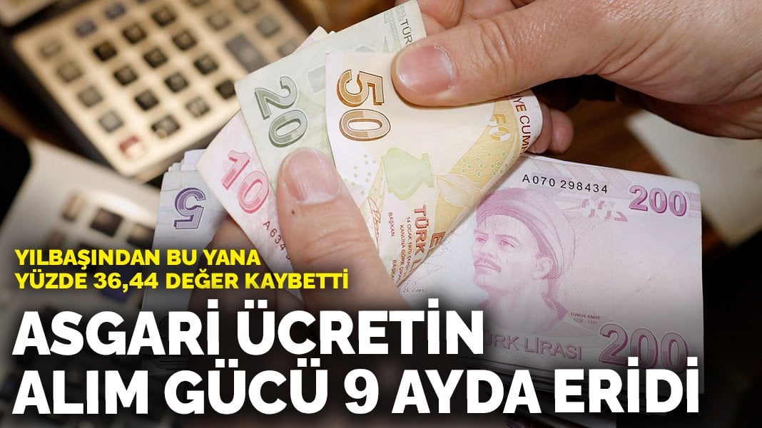 Asgari ücretin alım gücü 9 ayda eridi