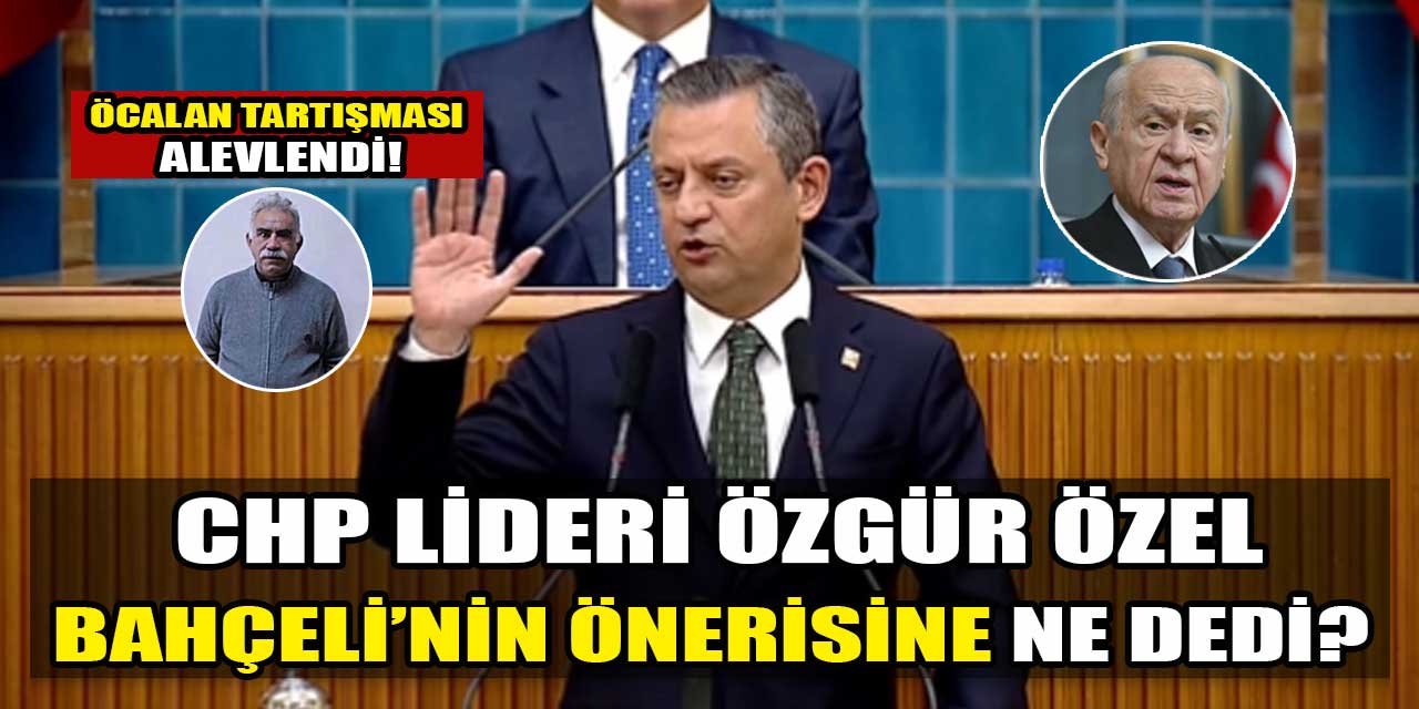 CHP Lideri Özgür Özel Devlet Bahçeli’ye şartını açıkladı!